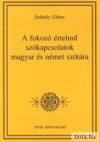 A fokozó értelmű szókapcsolatok magyar és német szótára A fokozó értelmű szókapcsolatok magyar és német szótára