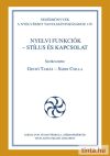 Nyelvi funkciók – stílus és kapcsolat Nyelvi funkciók – stílus és kapcsolat
