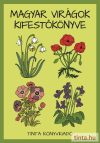 Magyar virágok kifestőkönyve Magyar virágok kifestőkönyve