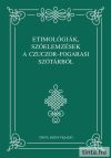 Etimológiák, szóelemzések a Czuczor–Fogarasi szótárból Etimológiák, szóelemzések a Czuczor–Fogarasi szótárból