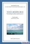 Nyelv, beszéd, írás Nyelv, beszéd, írás