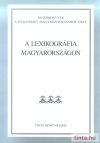 A lexikográfia Magyarországon A lexikográfia Magyarországon