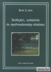 Szófejtés, szótárírás és nyelvtudomány-történet Szófejtés, szótárírás és nyelvtudomány-történet