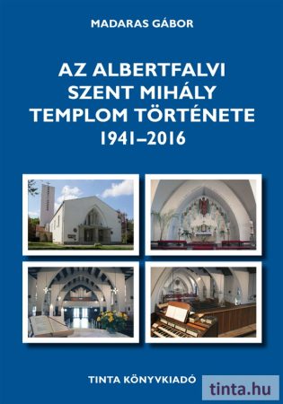 Az Albertfalvi Szent Mihály Templom története. 1941–2016