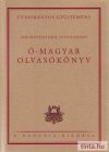 Ó-magyar olvasókönyv Ó-magyar olvasókönyv
