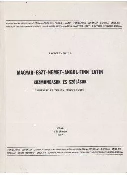 Magyar-Észt-Német-Angol-Finn-Latin közmondások és szólások Magyar-Észt-Német-Angol-Finn-Latin közmondások és szólások