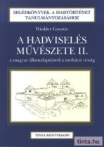   A hadviselés művészete a magyar államalapítástól a mohácsi vészig