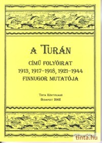 A TURÁN című folyóirat 1913, 1917-1918, 1921-1944 finnugor mutatója