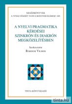   A nyelvi pragmatika kérdései szinkrón és diakrón megközelítésben