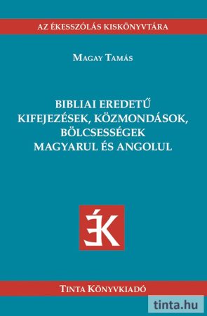 Bibliai eredetű kifejezések, közmondások, bölcsességek magyarul és angolul