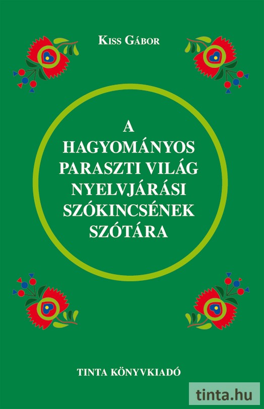 A hagyományos paraszti világ nyelvjárási szókincsének szótára