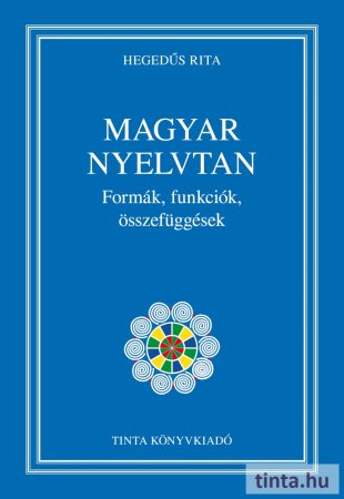 Magyar nyelvtan. Formák, funkciók, összefüggések
