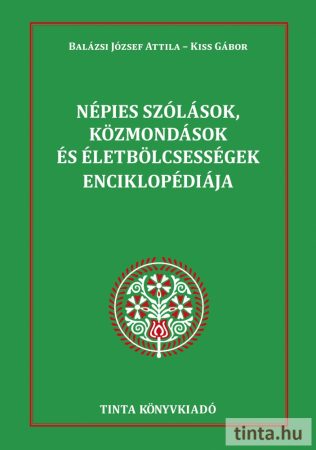 Tinta Könyvkiadó - Hírek - Népies szólások, közmondások és életbölcsességek  enciklopédiája