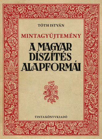 Mintagyűjtemény. A magyar díszítés alapformái