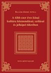   A több ezer éves kínai kultúra közmondásai, szólásai és jelképei tükrében