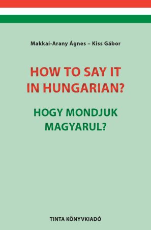 How to say it in Hungarian? / Hogy mondjuk magyarul?