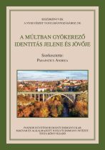 A múltban gyökerező identitás jelene és jövője