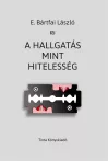 A hallgatás mint hitelesség A hallgatás mint hitelesség