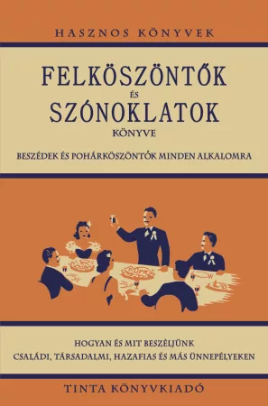 Felköszöntők és szónoklatok könyve Felköszöntők és szónoklatok könyve