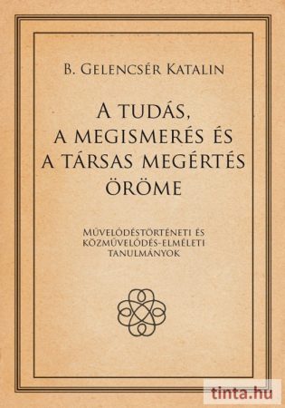 A tudás, a megismerés és a társas megértés öröme