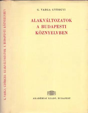 Alakváltozatok a budapesti köznyelvben Alakváltozatok a budapesti köznyelvben
