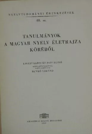 Tanulmányok a magyar nyelv életrajza köréből Tanulmányok a magyar nyelv életrajza köréből
