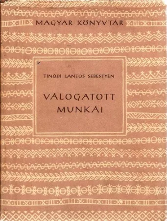 Tinódi Lantos Sebestyén válogatott munkái Tinódi Lantos Sebestyén válogatott munkái